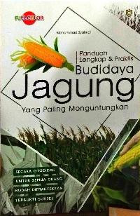Image of Panduan Lengkap & Praktis Budidaya Jagung Yang Paling Menguntungkan