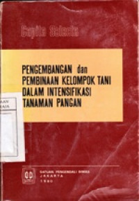 Image of Capita Selecta Pengembangan dan Pembinaan kelompok Tani dalam Intensifikasi Tanaman Pangan