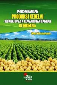 Image of Pengembangan Produksi Kedelai Sebagai Upaya Kemadirian Pangan di Indonesia