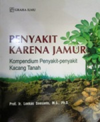 Image of Penyakit karena Jamur: Kompendium Penyakit-Penyakit Kacang Tanah