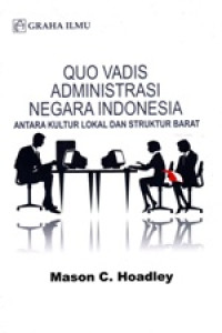 Qou Vadis Administrasi Negara Indonesia Antara Kultur Lokal dan Struktur Barat