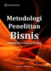Metodologi Penelitian Bisnis : Dilengkapi Contoh Hasil - Hasil Penelitian