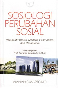 Sosiologi Perubahan Sosial Perspektif Klasik, Modern, Postmodern, dan Poskolonial