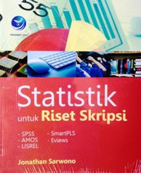 Image of Statistik Untuk Riset Skripsi : SPSS, AMOS, LISREL, SMartPLS, Eviews