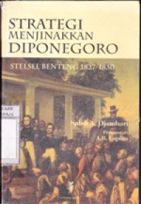 Strategi Menjinakkan Diponegoro : Stelsel Benteng 1827 - 1830