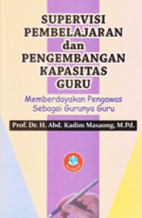 Image of Supervisi Pembelajaran dan Pengembangan Kapasitas Guru Memberdayakan Pengawas Sebagai Gurunya Guru