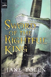 Sword of the rightful king: a novel of King Arthur