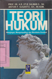 Image of Teori Hukum : Mengingat, Mengumpulkan dan Membuka Kembali