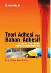 Teori Adhesi dan Bahan Adhesif Salah Satu Aspek Penting pendukung Industri Modern